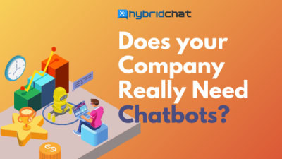 The Benefits of Chatbots: Does Your Company Really Need Them?
