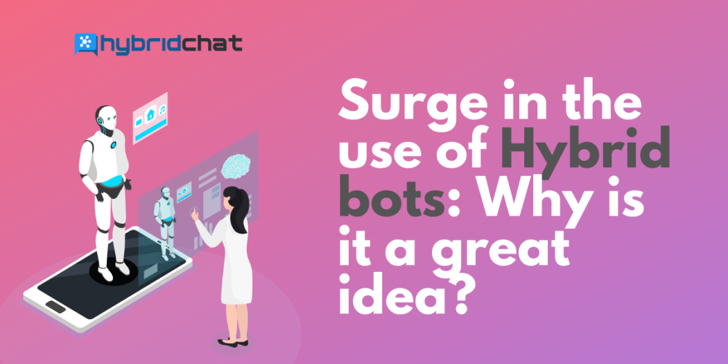 Surge in the use of Hybrid bot: Why is it a great idea?