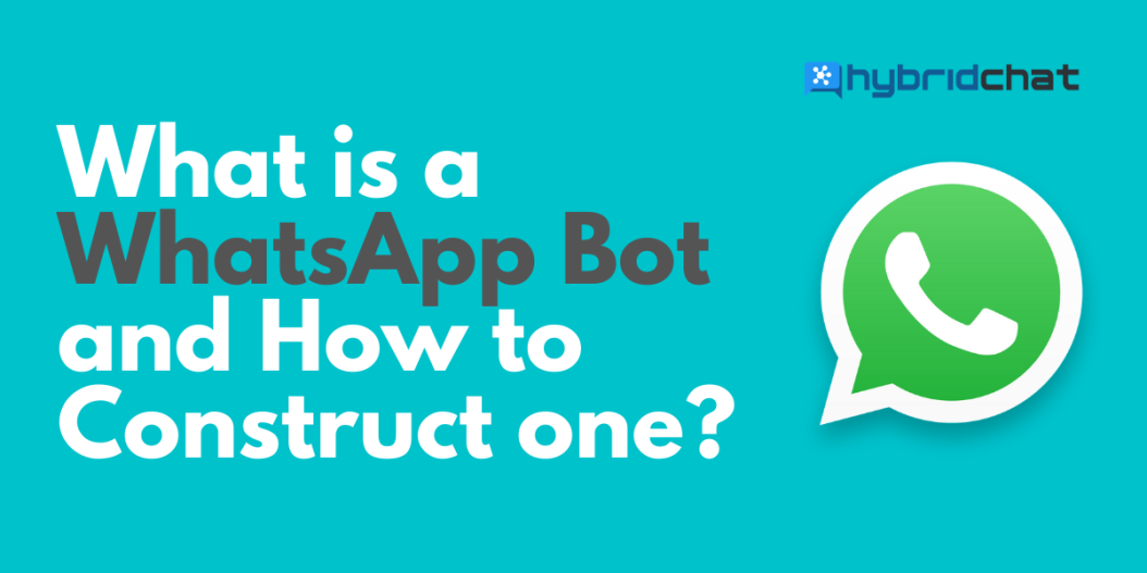 What is a WhatsApp Bot and How to construct one?