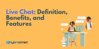 Live Chat: Definition, Benefits, and Features