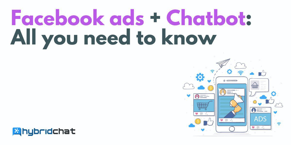 Facebook ads + Chatbot: All you need to know