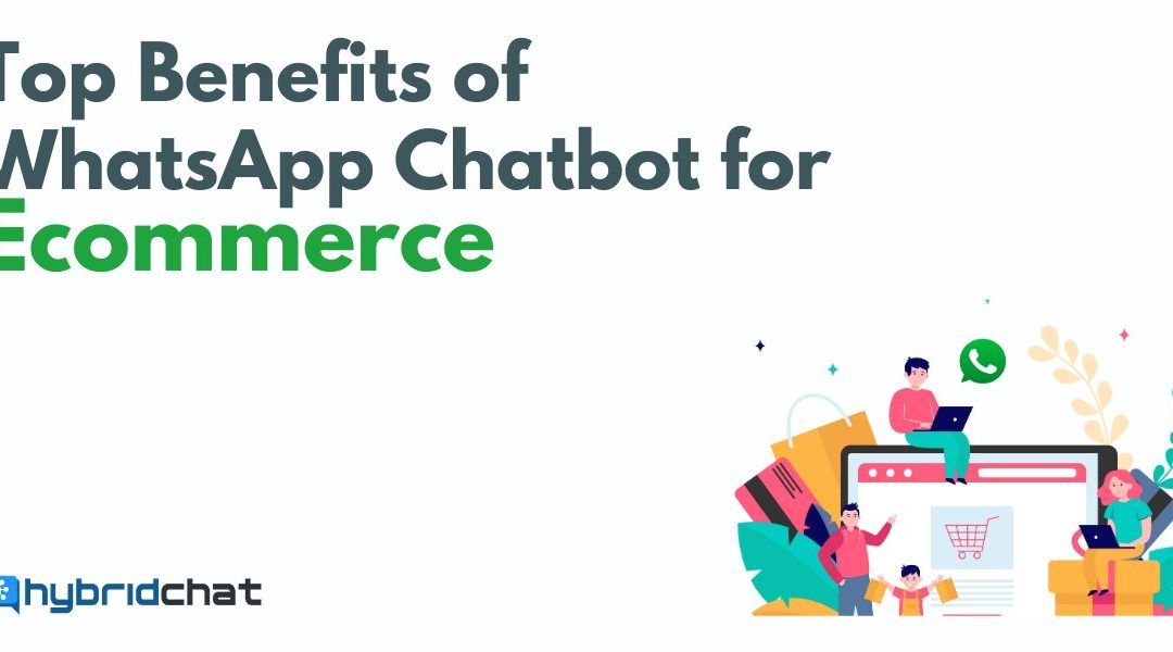 Top Benefits of WhatsApp Chatbot for Ecommerce 