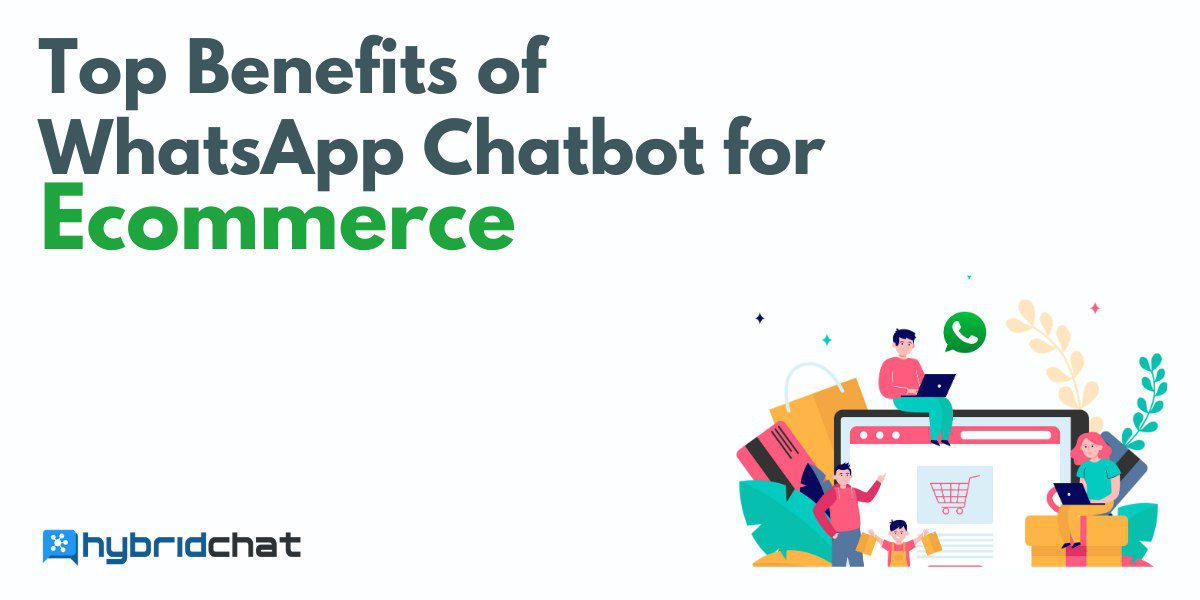 Top Benefits of WhatsApp Chatbot for Ecommerce