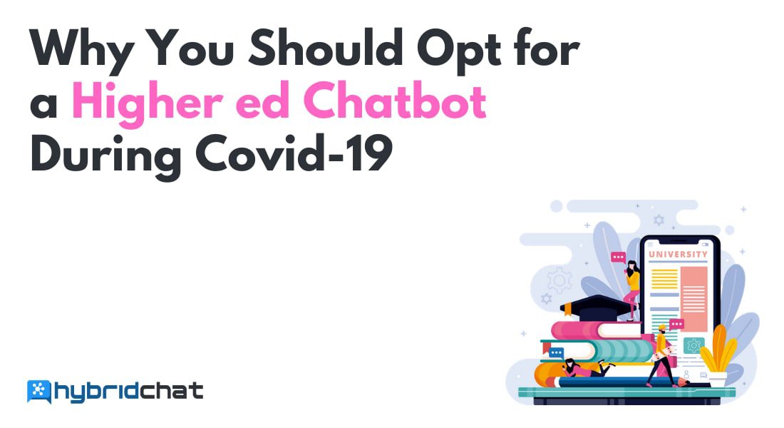 Why You Should Opt for a Higher ed Chatbot During Covid-19