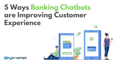 5 Ways Banking Chatbots are Improving Customer Experience 