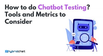 How to do Chatbot Testing? Tools and Metrics to Consider      